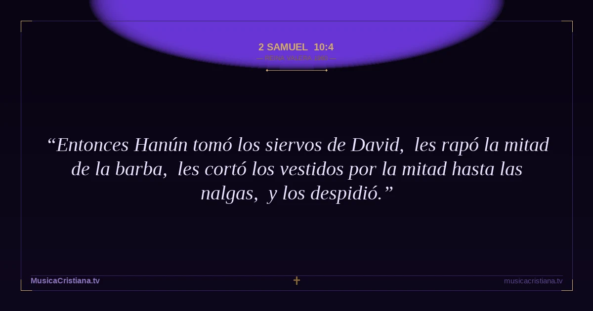 2 Samuel 10:4 — Biblia Reina Valera 1960 — MusicaCristiana.tv