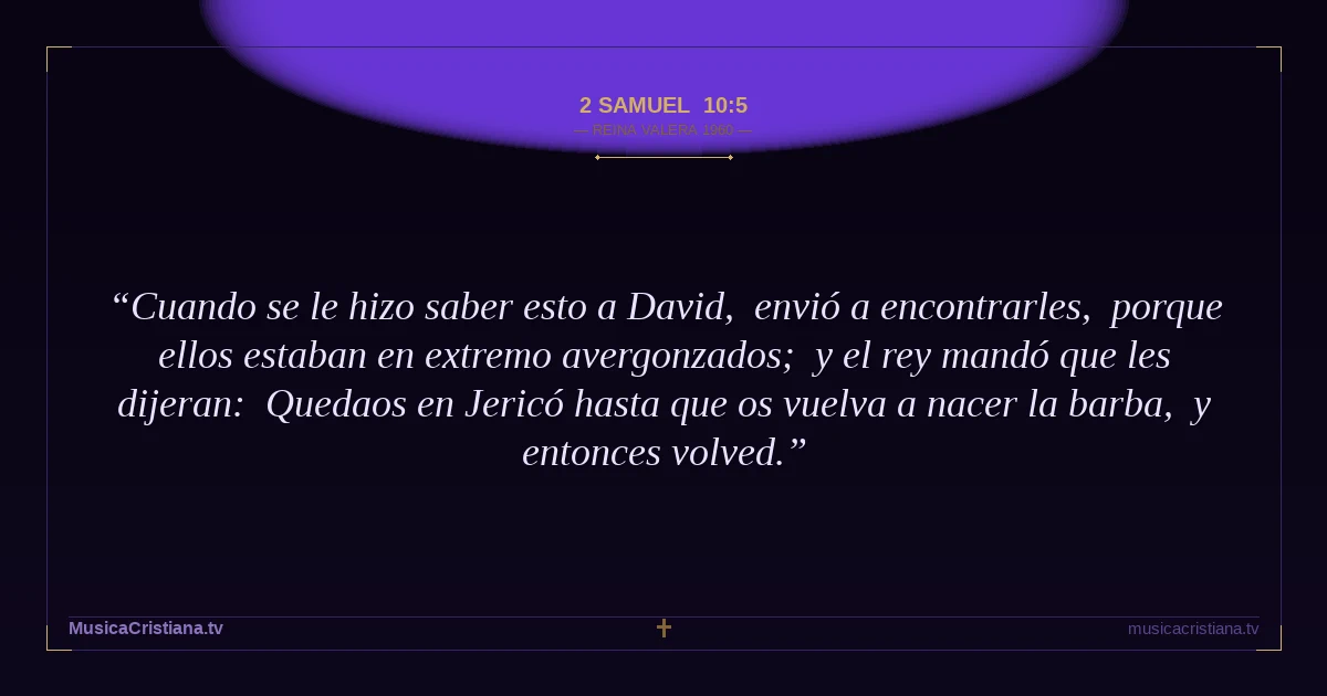 2 Samuel 10:5 — Biblia Reina Valera 1960 — MusicaCristiana.tv