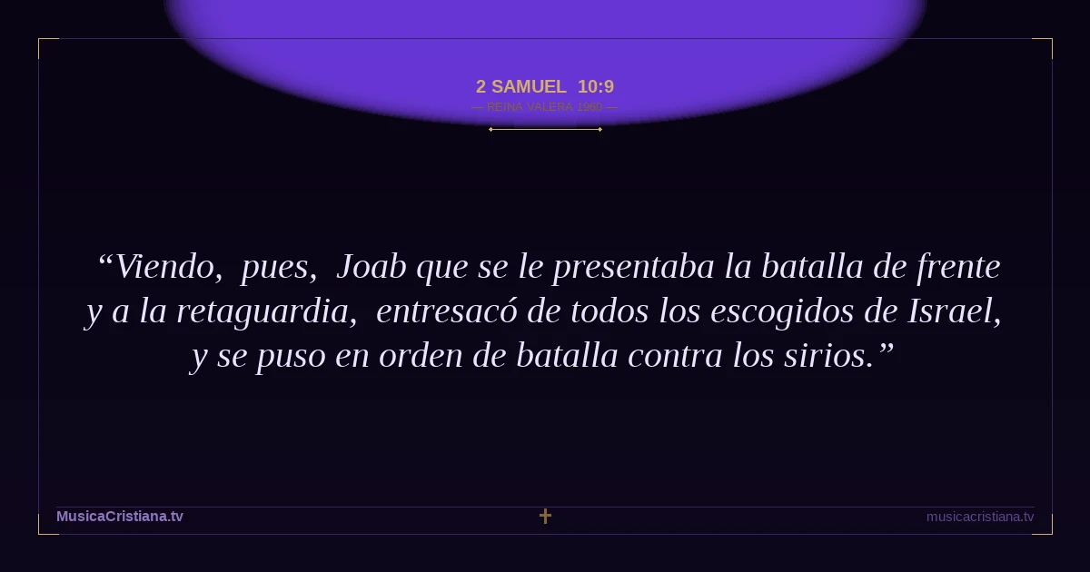 2 Samuel 10:9 — Biblia Reina Valera 1960 — MusicaCristiana.tv