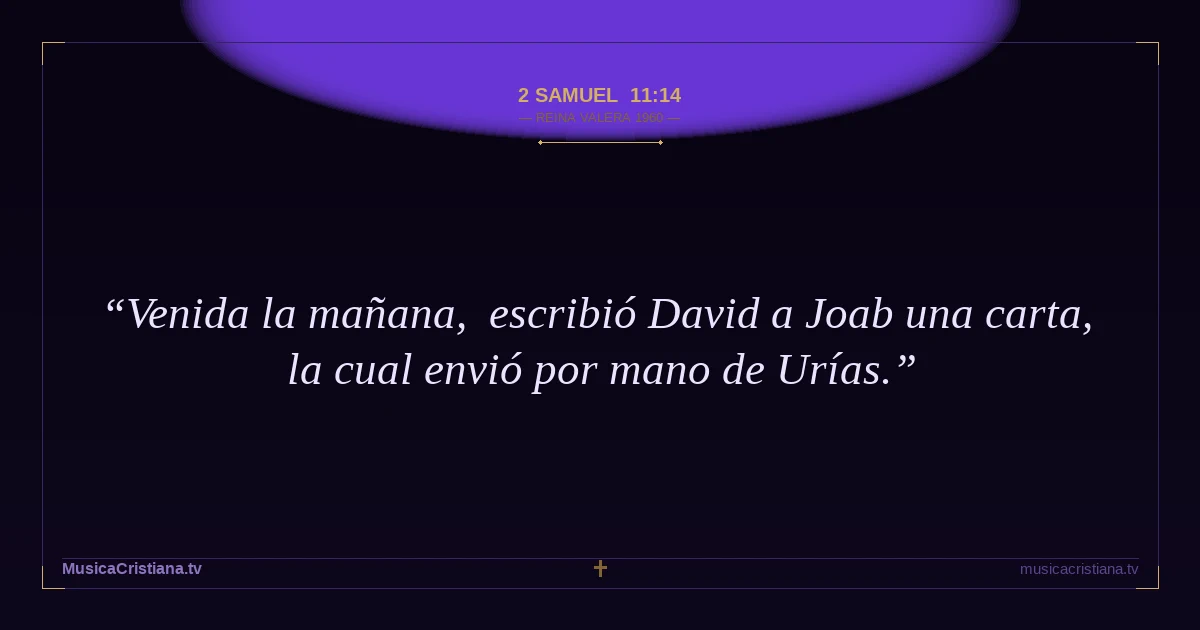 2 Samuel 11:14 — Biblia Reina Valera 1960 — MusicaCristiana.tv