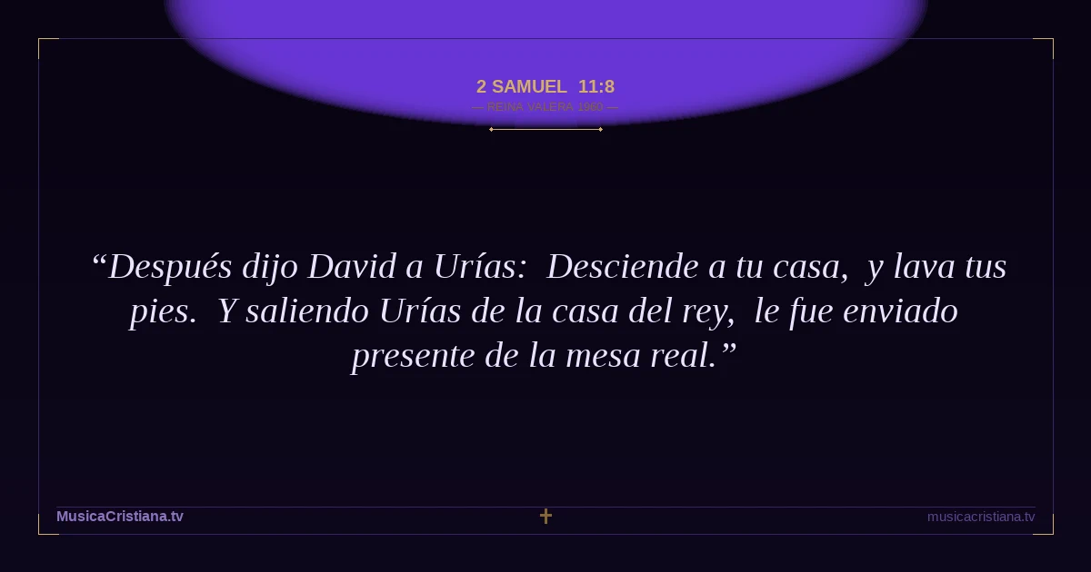 2 Samuel 11:8 — Biblia Reina Valera 1960 — MusicaCristiana.tv