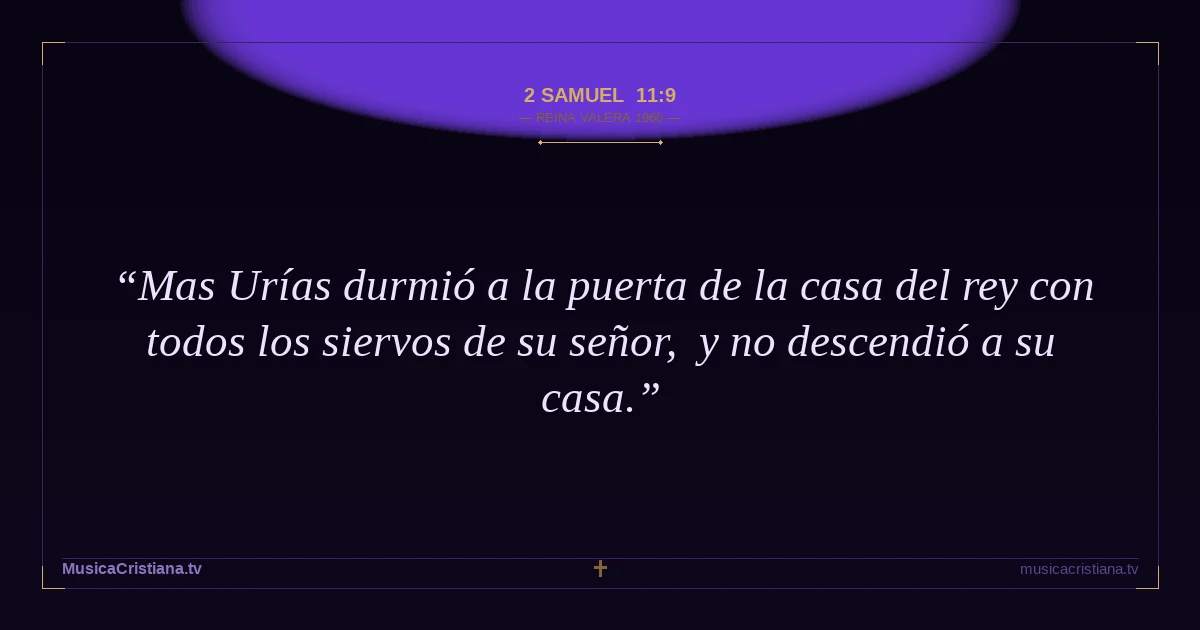 2 Samuel 11:9 — Biblia Reina Valera 1960 — MusicaCristiana.tv