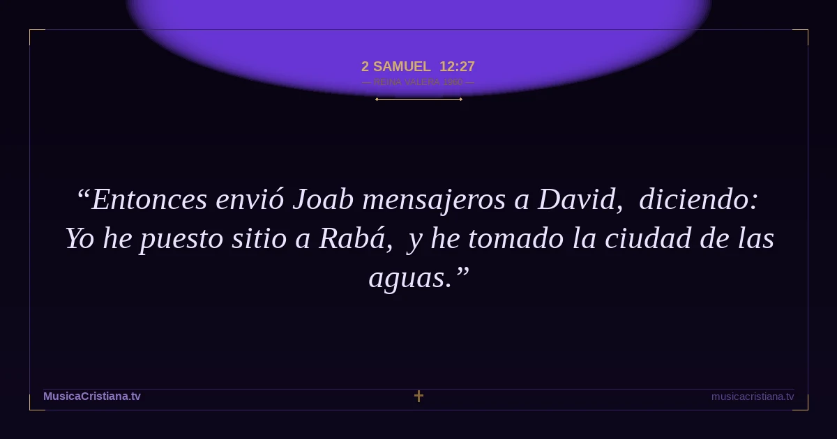 2 Samuel 12:27 — Biblia Reina Valera 1960 — MusicaCristiana.tv