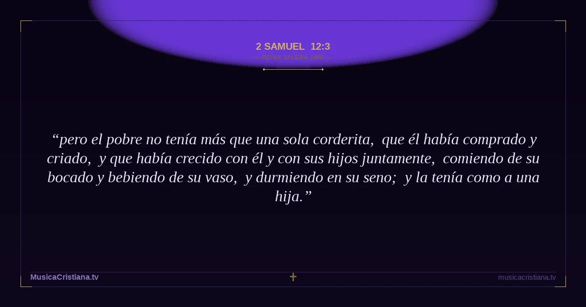 2 Samuel 12:3 — Biblia Reina Valera 1960 — MusicaCristiana.tv