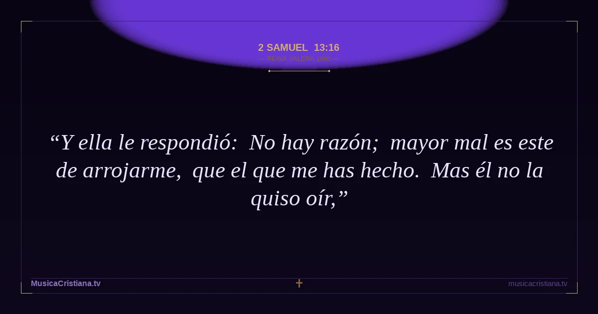 2 Samuel 13:16 — Biblia Reina Valera 1960 — MusicaCristiana.tv