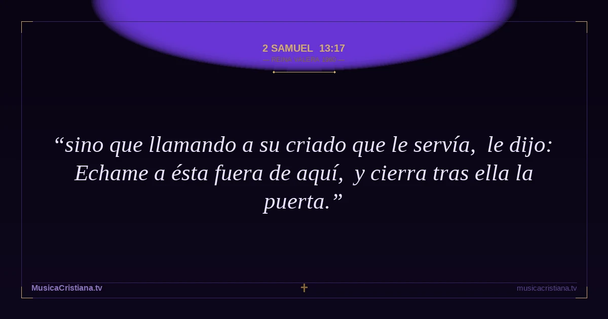 2 Samuel 13:17 — Biblia Reina Valera 1960 — MusicaCristiana.tv