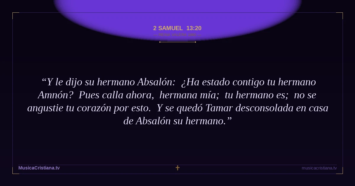 2 Samuel 13:20 — Biblia Reina Valera 1960 — MusicaCristiana.tv