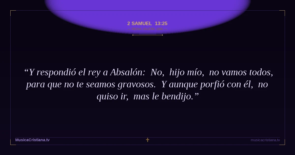2 Samuel 13:25 — Biblia Reina Valera 1960 — MusicaCristiana.tv
