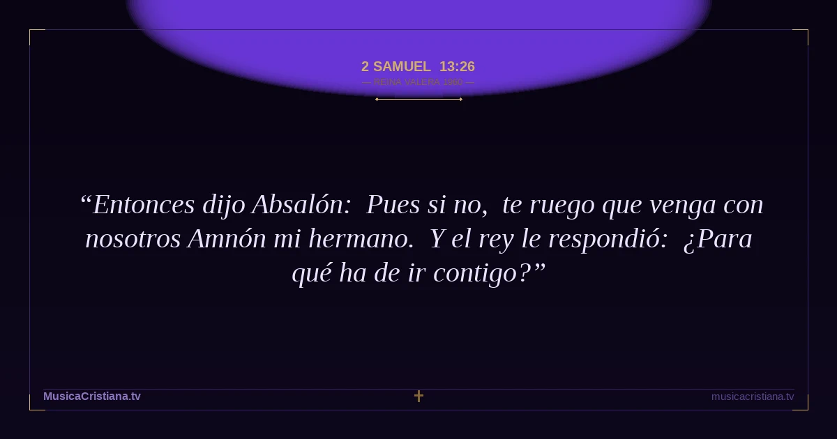 2 Samuel 13:26 — Biblia Reina Valera 1960 — MusicaCristiana.tv