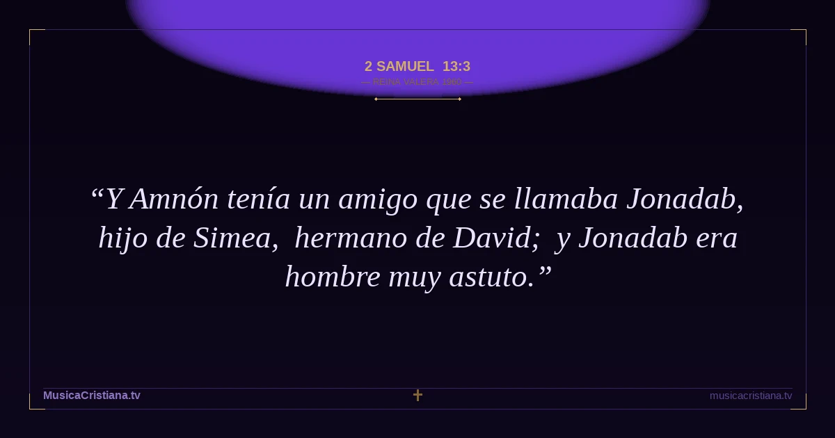 2 Samuel 13:3 — Biblia Reina Valera 1960 — MusicaCristiana.tv