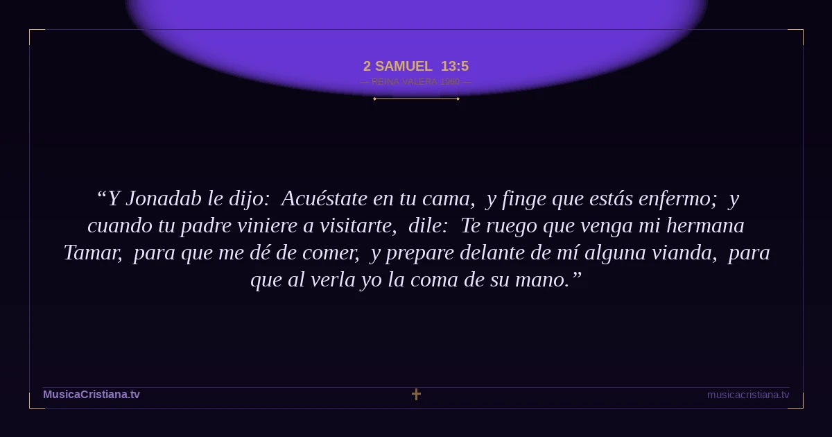 2 Samuel 13:5 — Biblia Reina Valera 1960 — MusicaCristiana.tv