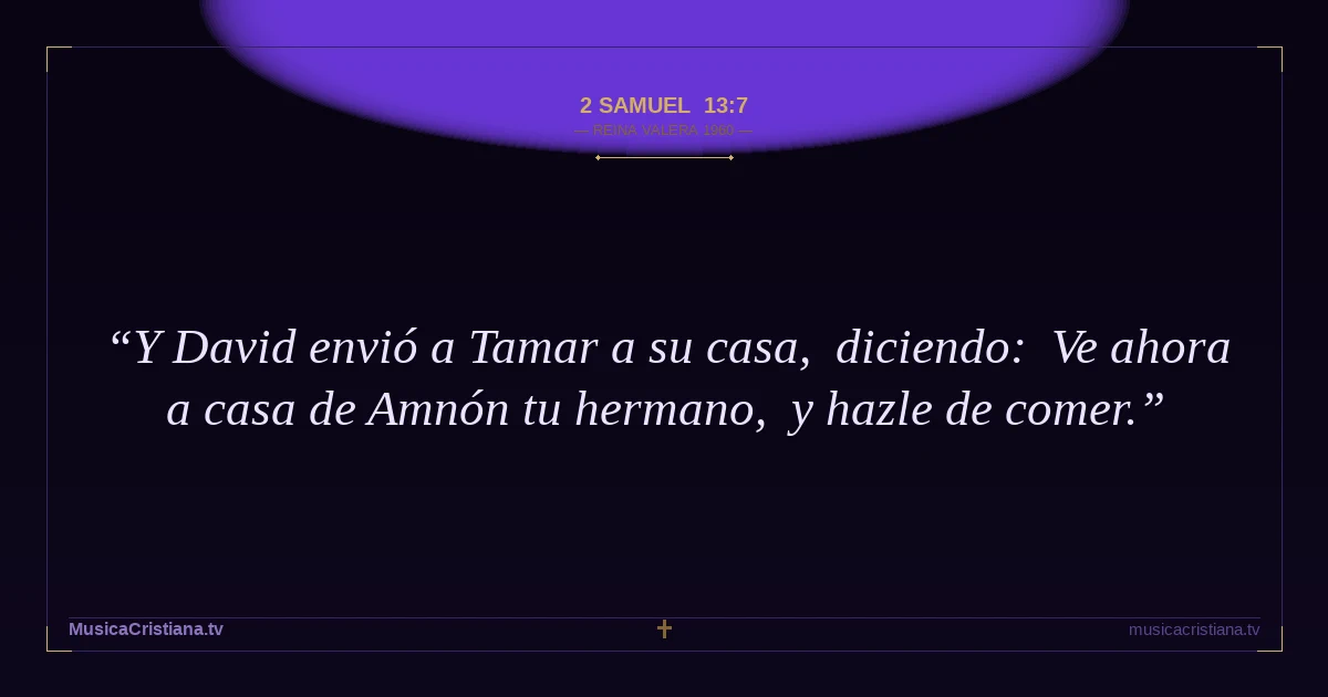 2 Samuel 13:7 — Biblia Reina Valera 1960 — MusicaCristiana.tv
