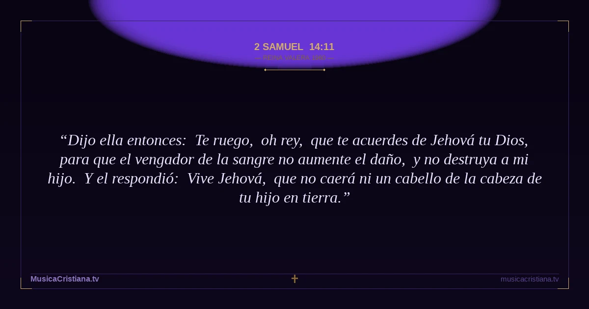 2 Samuel 14:11 — Biblia Reina Valera 1960 — MusicaCristiana.tv