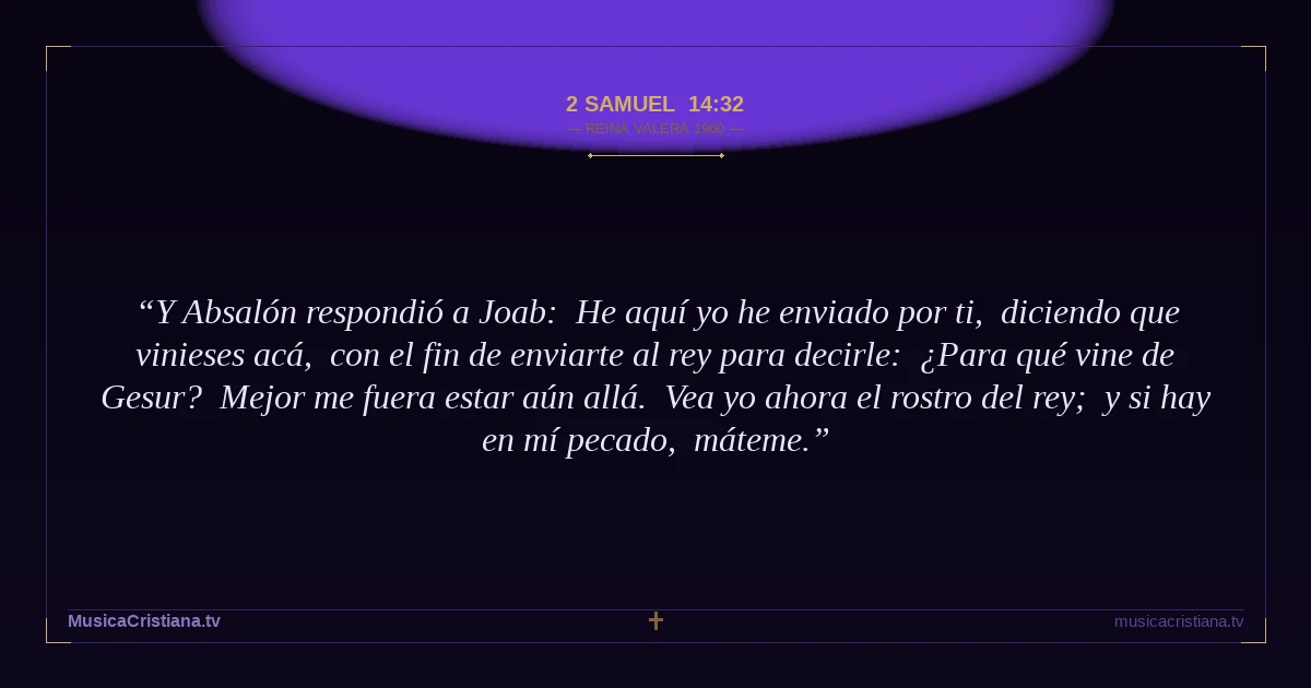 2 Samuel 14:32 — Biblia Reina Valera 1960 — MusicaCristiana.tv