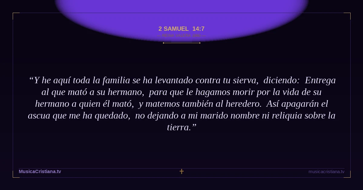 2 Samuel 14:7 — Biblia Reina Valera 1960 — MusicaCristiana.tv