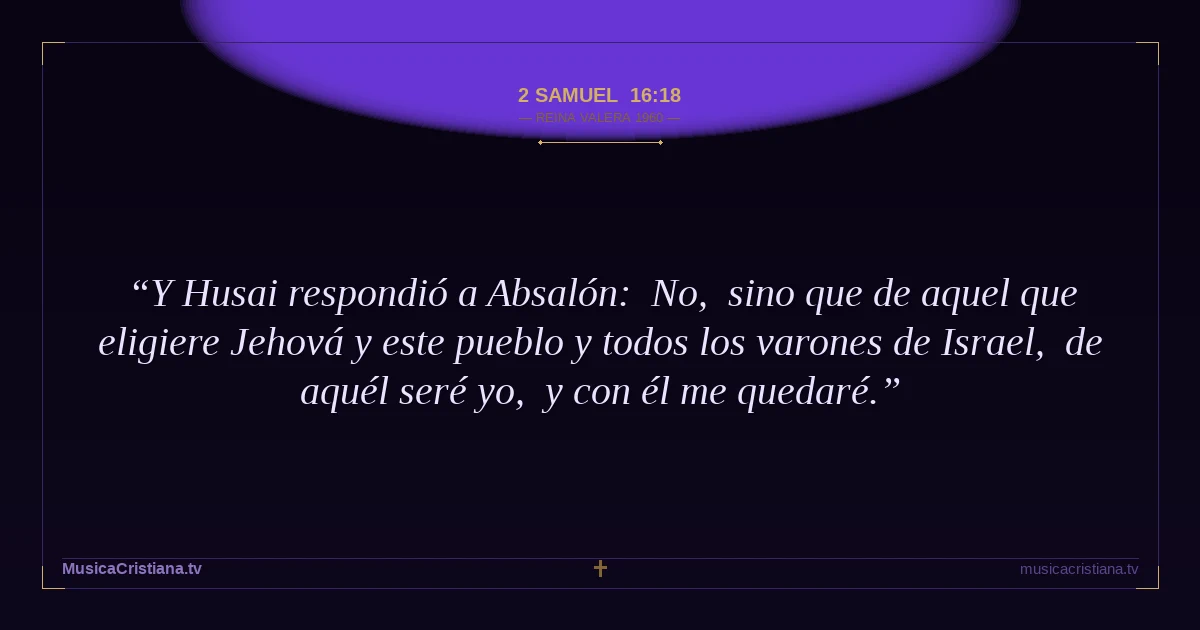 2 Samuel 16:18 — Biblia Reina Valera 1960 — MusicaCristiana.tv
