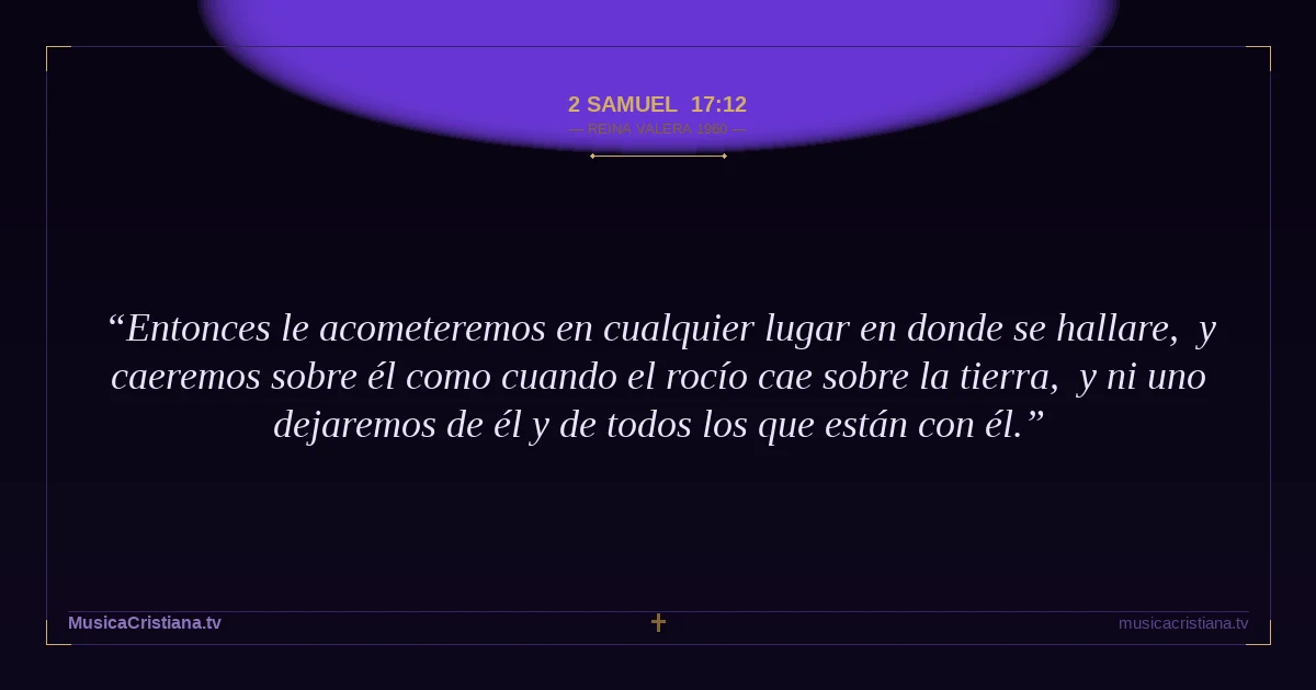 2 Samuel 17:12 — Biblia Reina Valera 1960 — MusicaCristiana.tv