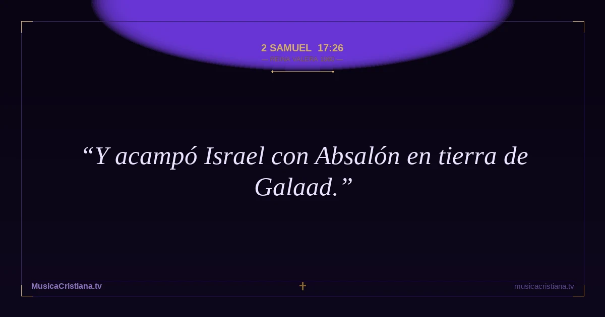 2 Samuel 17:26 — Biblia Reina Valera 1960 — MusicaCristiana.tv