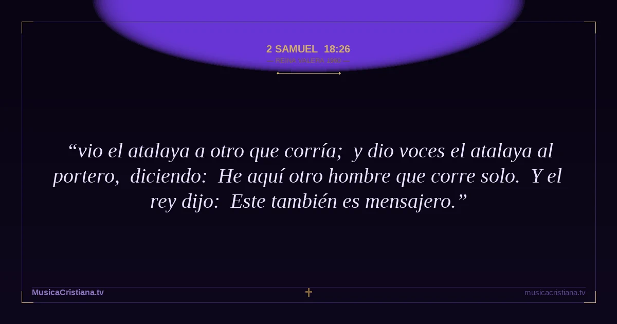 2 Samuel 18:26 — Biblia Reina Valera 1960 — MusicaCristiana.tv