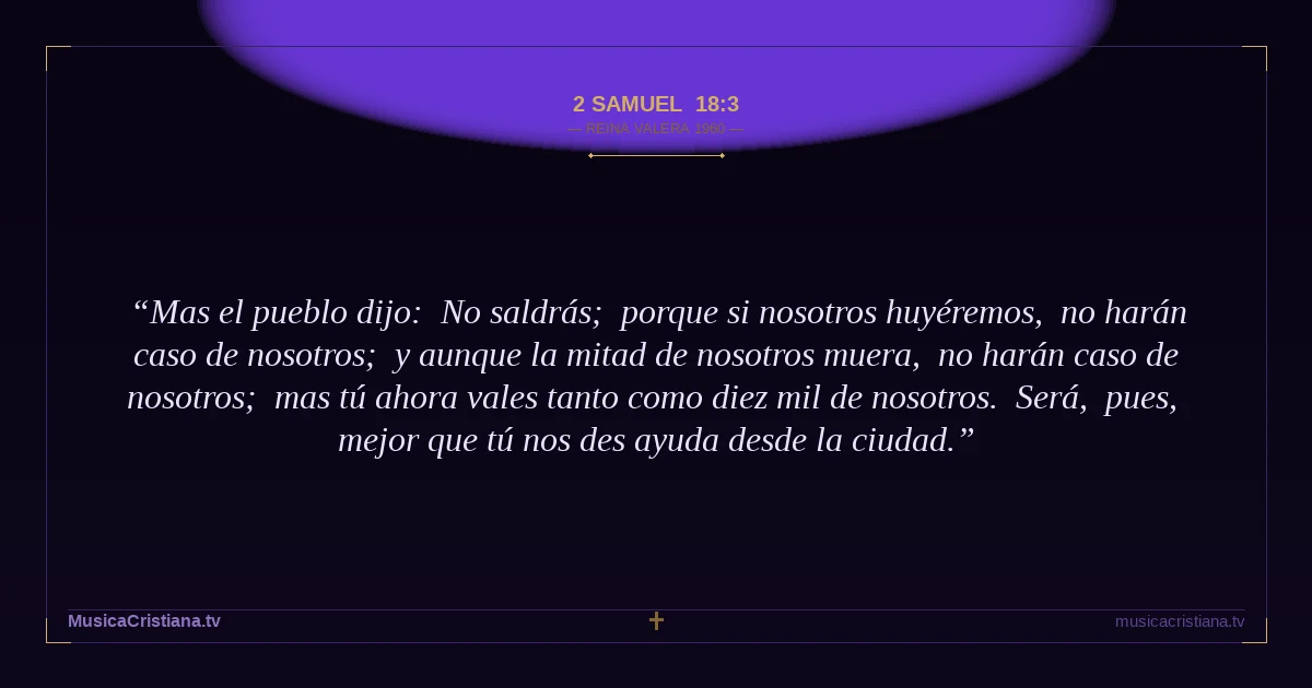 2 Samuel 18:3 — Biblia Reina Valera 1960 — MusicaCristiana.tv