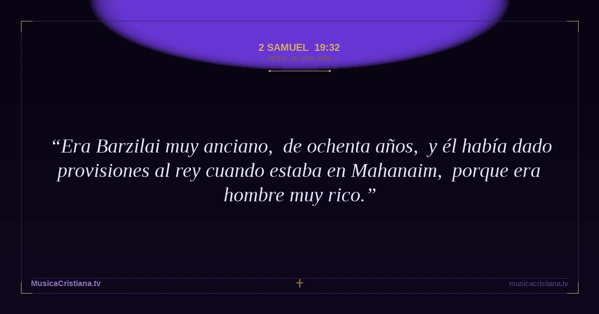 2 Samuel 19:32 — Biblia Reina Valera 1960 — MusicaCristiana.tv