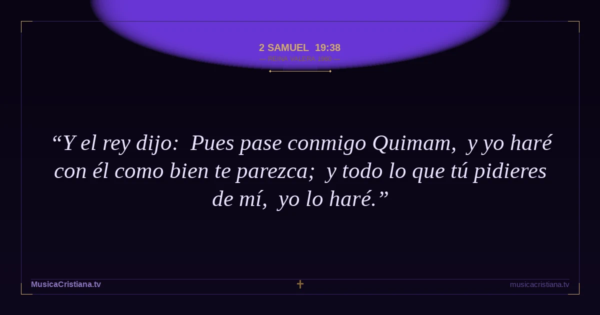 2 Samuel 19:38 — Biblia Reina Valera 1960 — MusicaCristiana.tv