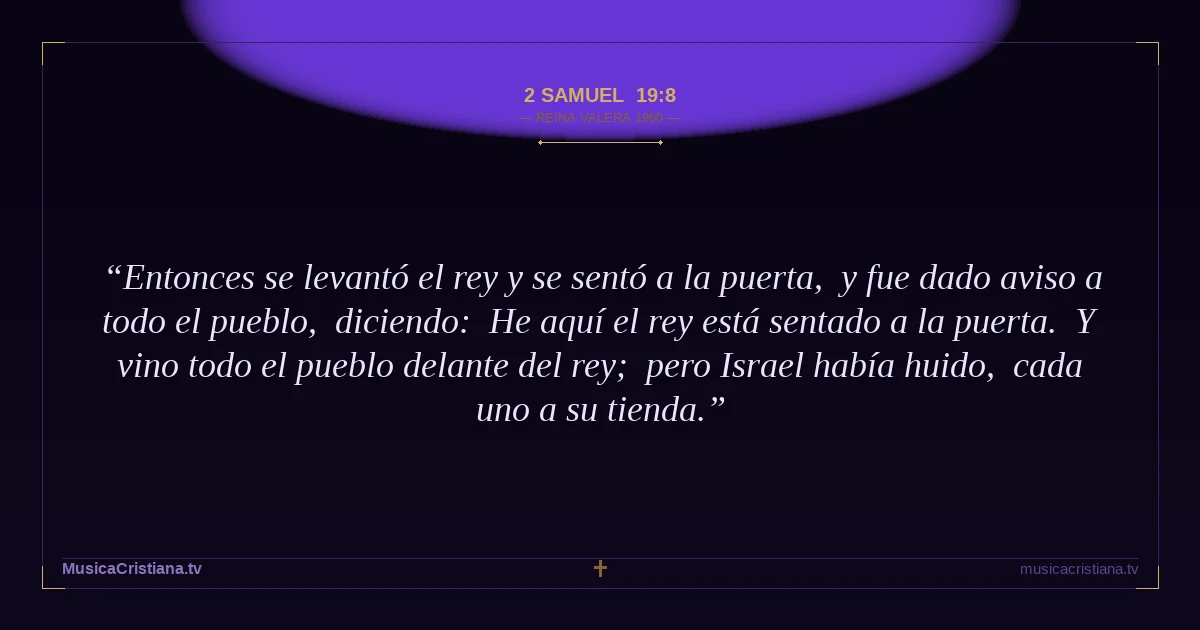 2 Samuel 19:8 — Biblia Reina Valera 1960 — MusicaCristiana.tv