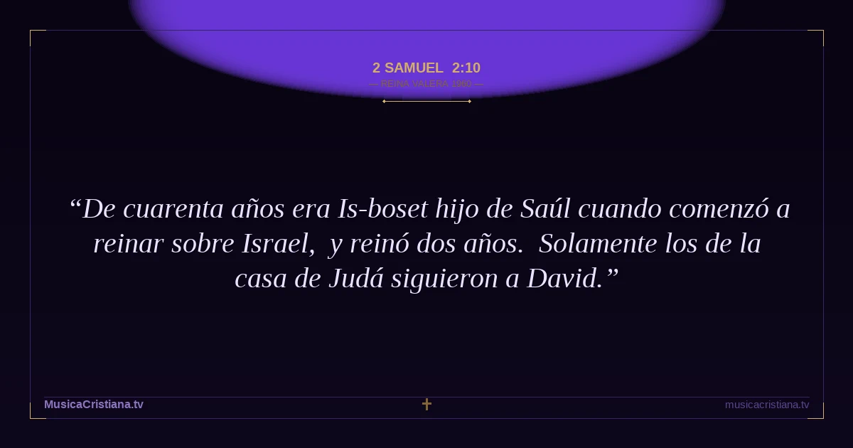 2 Samuel 2:10 — Biblia Reina Valera 1960 — MusicaCristiana.tv