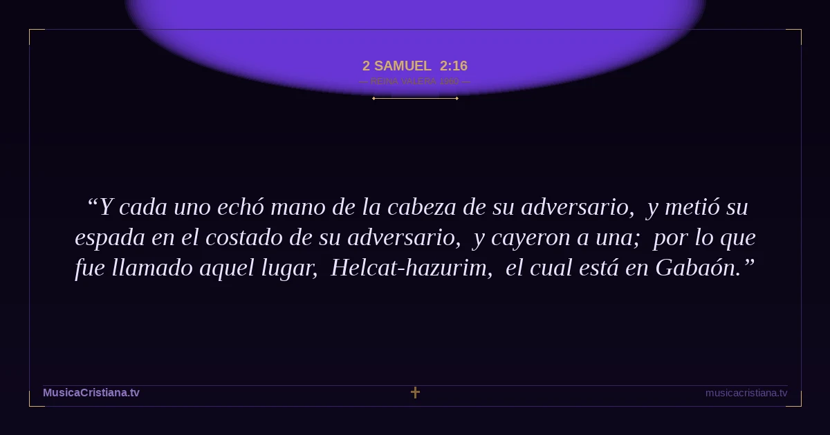 2 Samuel 2:16 — Biblia Reina Valera 1960 — MusicaCristiana.tv