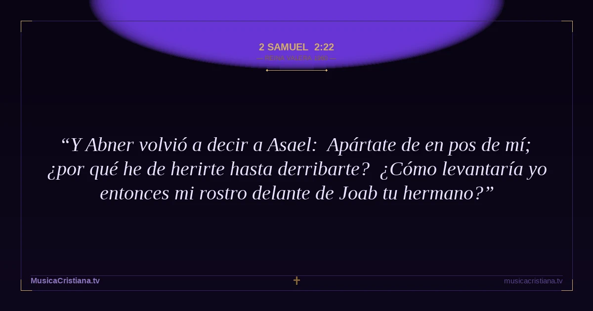 2 Samuel 2:22 — Biblia Reina Valera 1960 — MusicaCristiana.tv