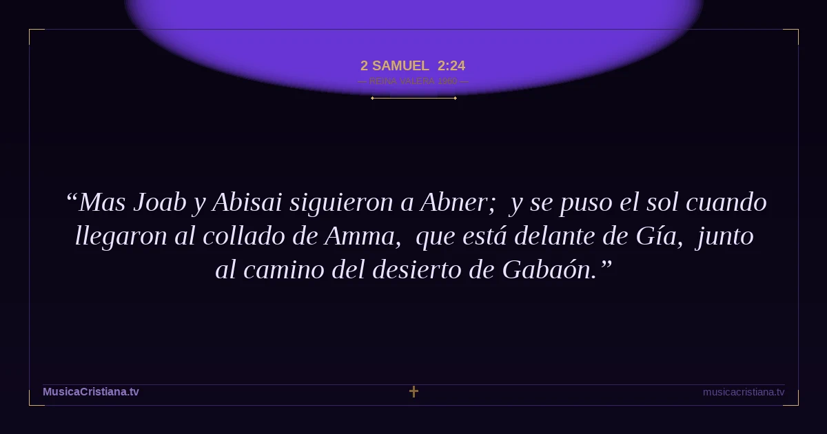 2 Samuel 2:24 — Biblia Reina Valera 1960 — MusicaCristiana.tv