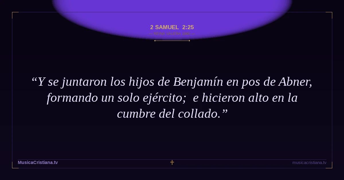 2 Samuel 2:25 — Biblia Reina Valera 1960 — MusicaCristiana.tv