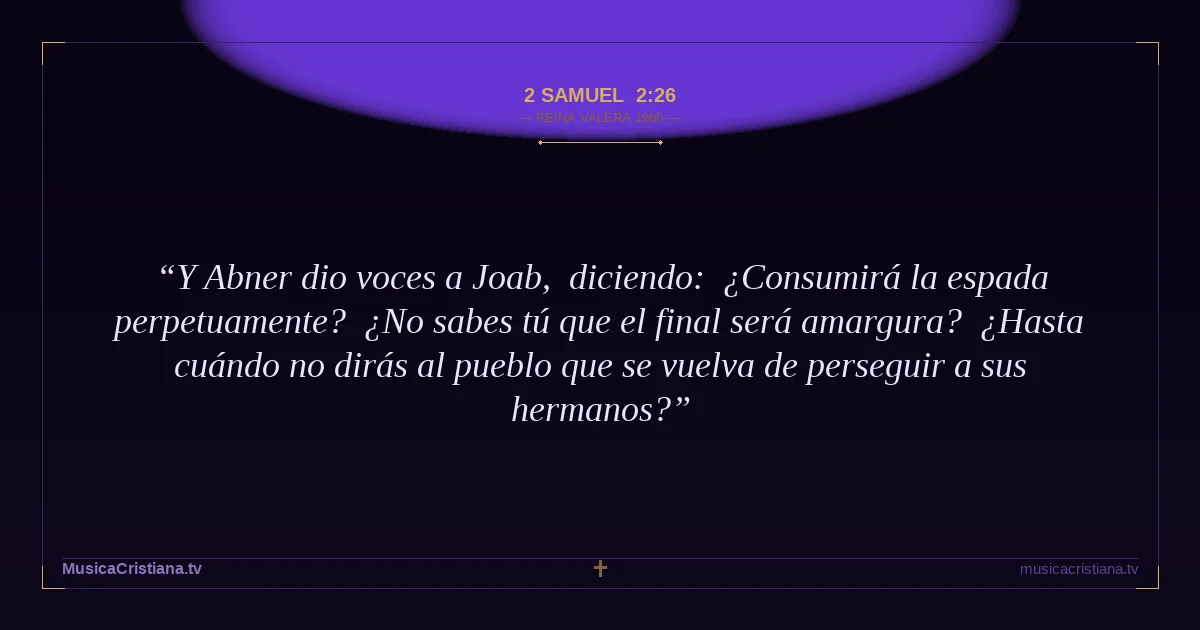 2 Samuel 2:26 — Biblia Reina Valera 1960 — MusicaCristiana.tv