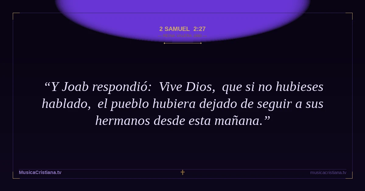 2 Samuel 2:27 — Biblia Reina Valera 1960 — MusicaCristiana.tv