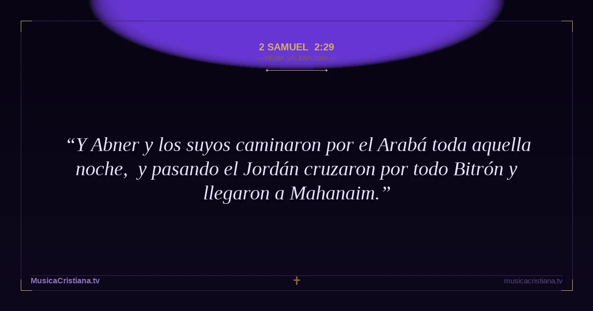 2 Samuel 2:29 — Biblia Reina Valera 1960 — MusicaCristiana.tv