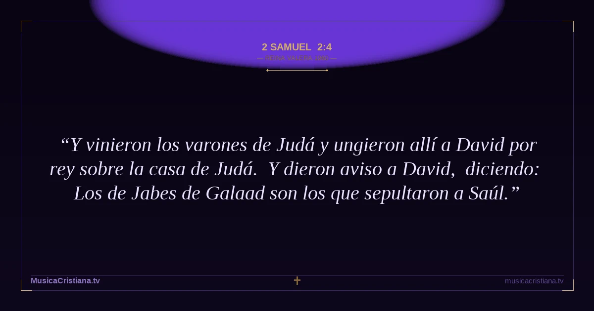 2 Samuel 2:4 — Biblia Reina Valera 1960 — MusicaCristiana.tv