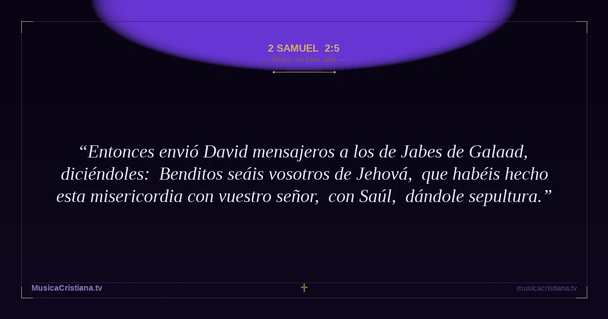 2 Samuel 2:5 — Biblia Reina Valera 1960 — MusicaCristiana.tv