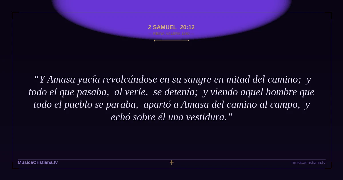 2 Samuel 20:12 — Biblia Reina Valera 1960 — MusicaCristiana.tv