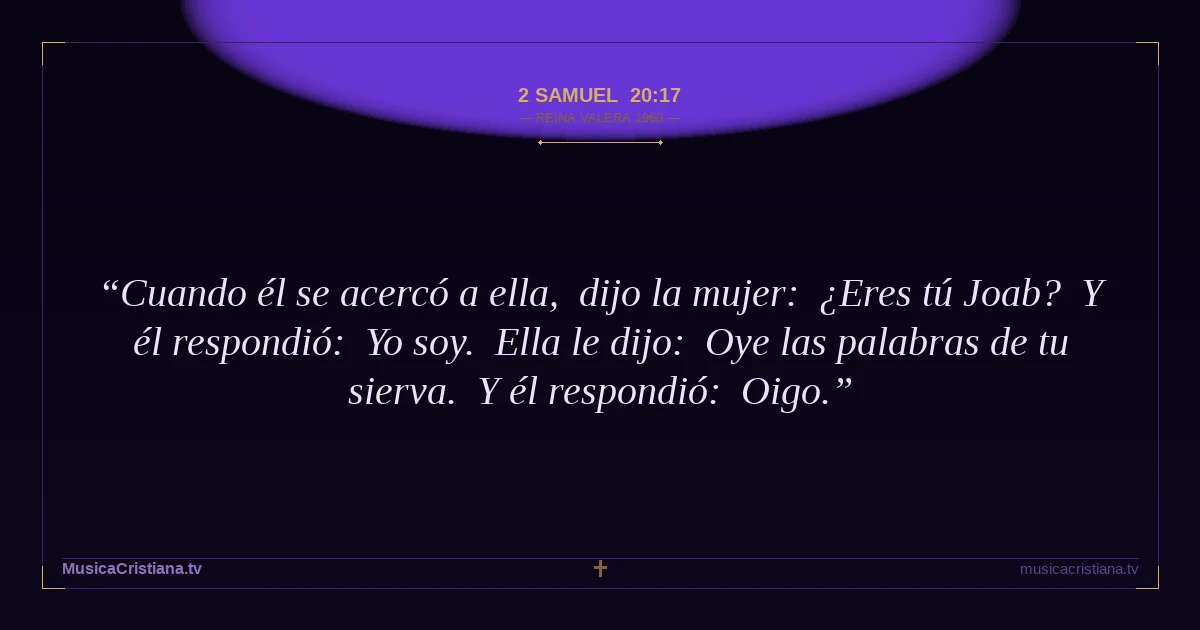 2 Samuel 20:17 — Biblia Reina Valera 1960 — MusicaCristiana.tv