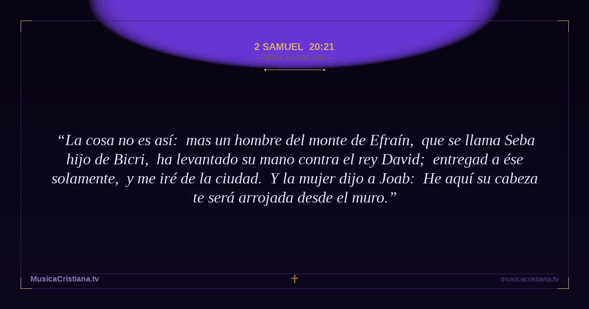 2 Samuel 20:21 — Biblia Reina Valera 1960 — MusicaCristiana.tv