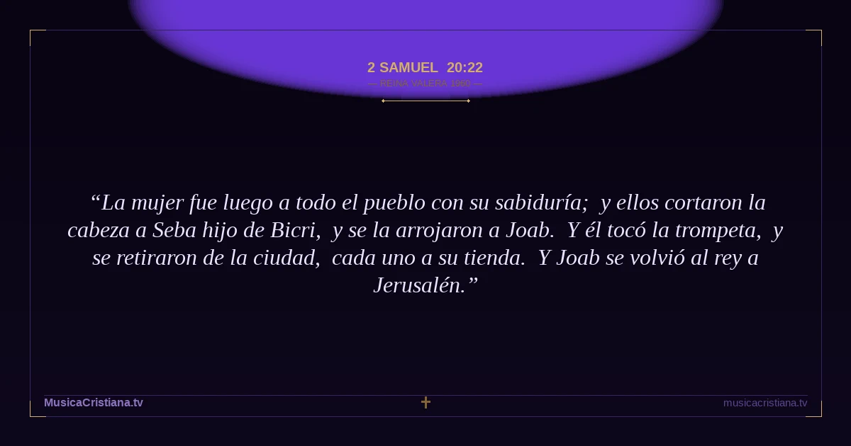 2 Samuel 20:22 — Biblia Reina Valera 1960 — MusicaCristiana.tv