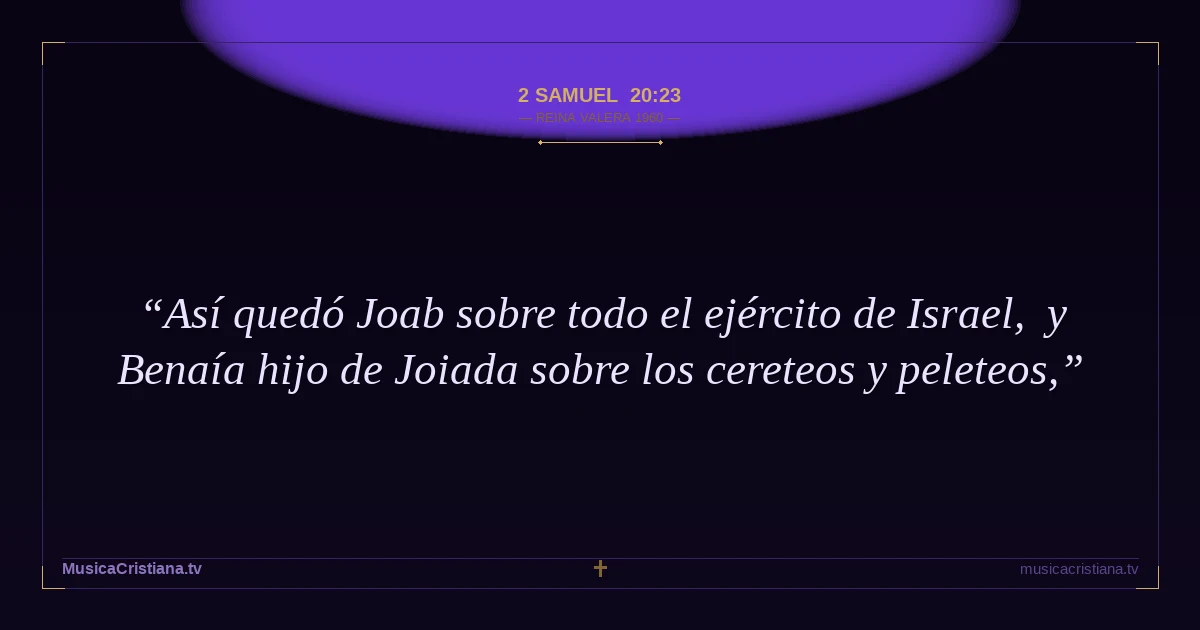 2 Samuel 20:23 — Biblia Reina Valera 1960 — MusicaCristiana.tv