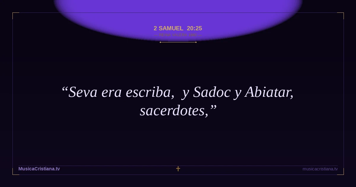 2 Samuel 20:25 — Biblia Reina Valera 1960 — MusicaCristiana.tv