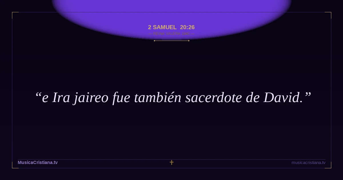 2 Samuel 20:26 — Biblia Reina Valera 1960 — MusicaCristiana.tv