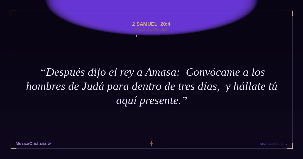 2 Samuel 20:4 — Biblia Reina Valera 1960 — MusicaCristiana.tv
