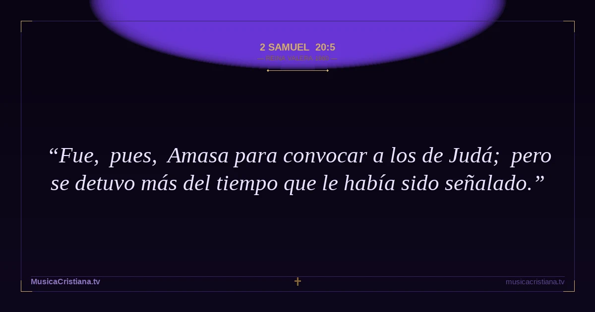 2 Samuel 20:5 — Biblia Reina Valera 1960 — MusicaCristiana.tv