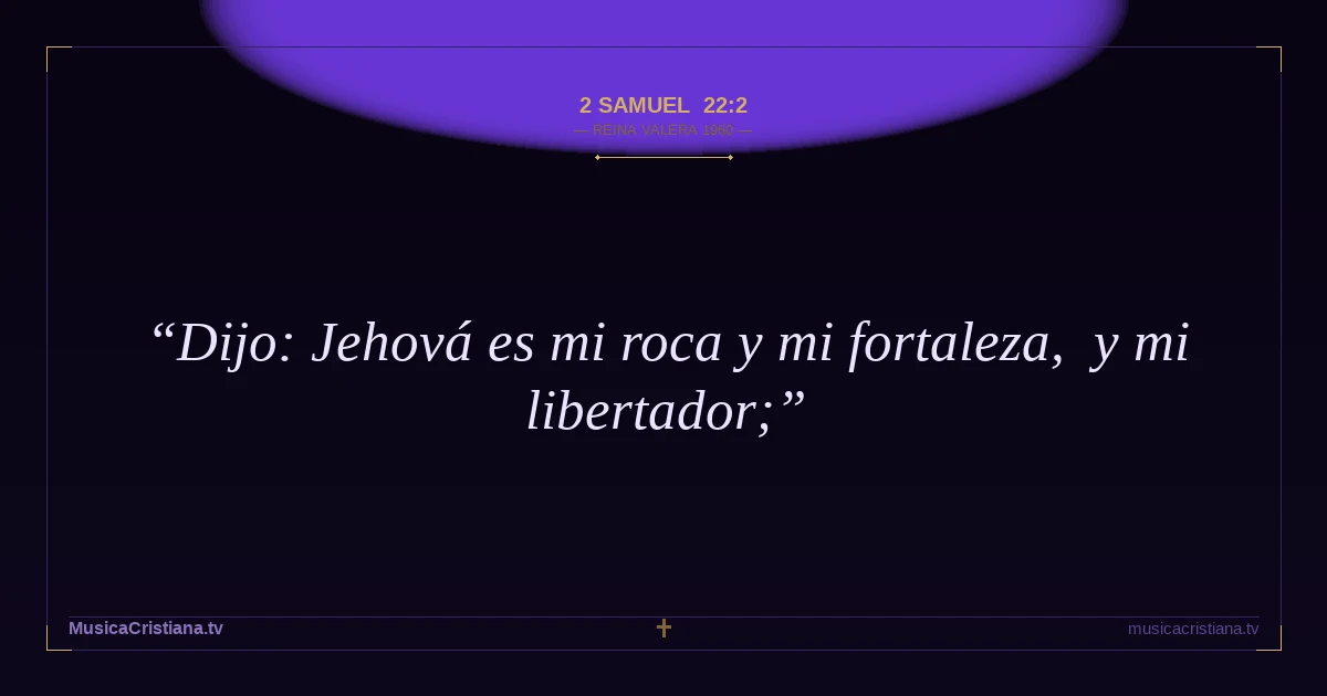 2 Samuel 22:2 — Biblia Reina Valera 1960 — MusicaCristiana.tv