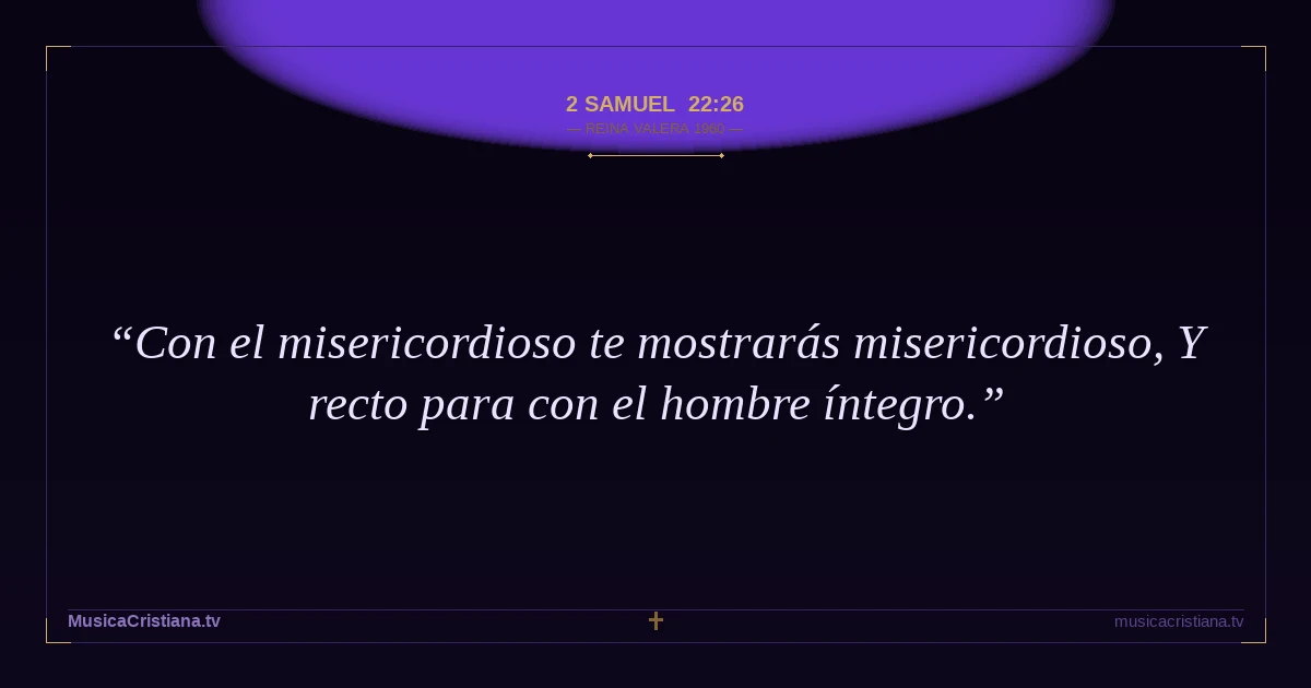 2 Samuel 22:26 — Biblia Reina Valera 1960 — MusicaCristiana.tv