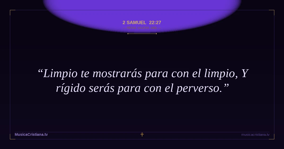 2 Samuel 22:27 — Biblia Reina Valera 1960 — MusicaCristiana.tv