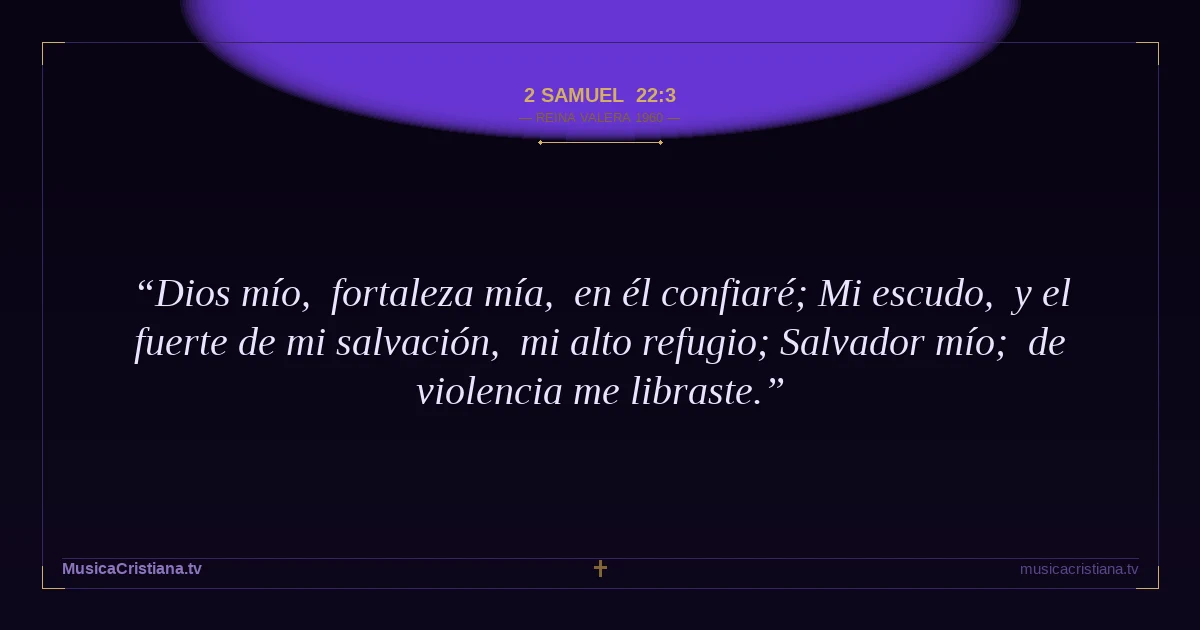 2 Samuel 22:3 — Biblia Reina Valera 1960 — MusicaCristiana.tv